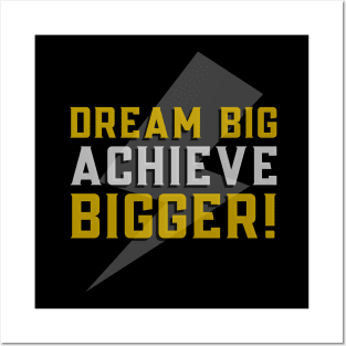 Motivating student Dream big, achieve bigger! Posters and Art